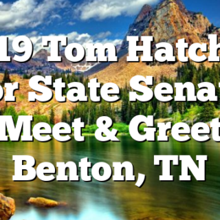 3/19 Tom Hatcher for State Senate Meet & Greet Benton, TN