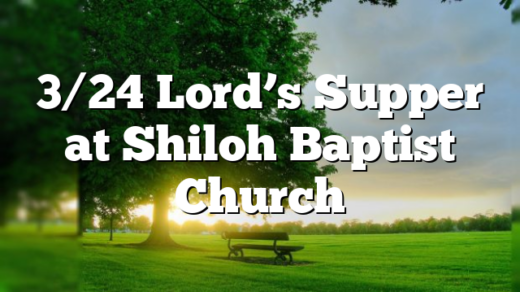 3/24 Lord’s Supper at Shiloh Baptist Church