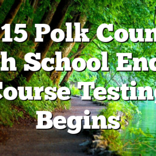 4/15 Polk County High School End Of Course Testing Begins