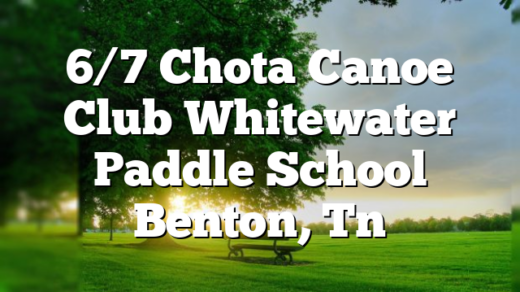 6/7 Chota Canoe Club Whitewater Paddle School Benton, Tn