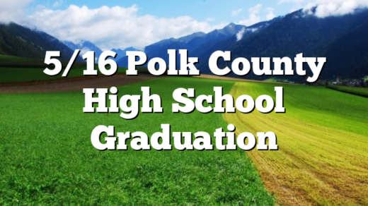 5/16 Polk County High School Graduation