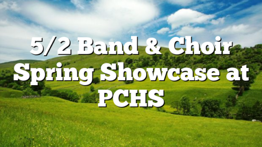 5/2 Band & Choir Spring Showcase at PCHS