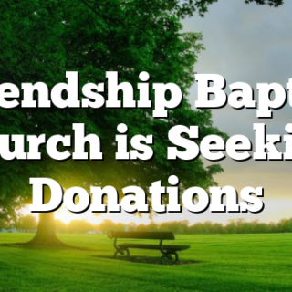 Friendship Baptist Church is Seeking Donations