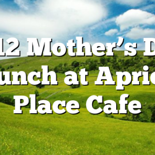 5/12 Mother’s Day Brunch at Apricot Place Cafe