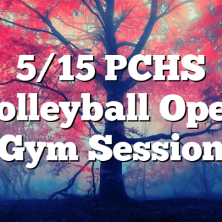 5/15 PCHS Volleyball Open Gym Session