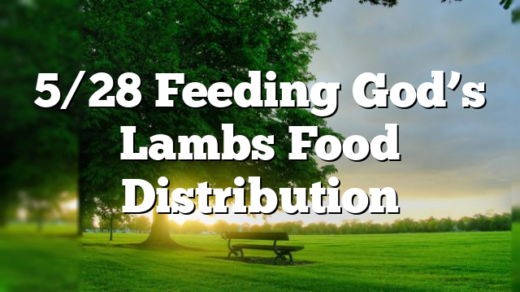 5/28 Feeding God’s Lambs Food Distribution