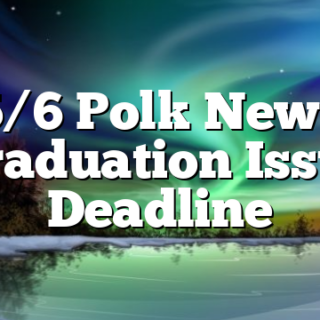 5/6 Polk News Graduation Issue Deadline