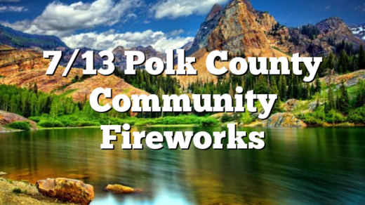 7/13 Polk County Community Fireworks