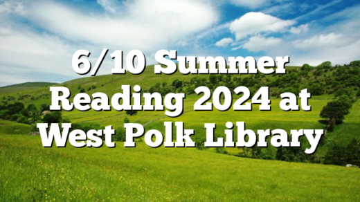 6/10 Summer Reading 2024 at West Polk Library