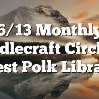 6/13 Monthly Needlecraft Circle at West Polk Library