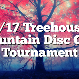 8/17 Treehouse Mountain Disc Golf Tournament