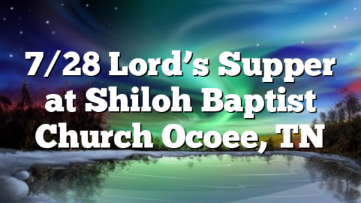 7/28 Lord’s Supper at Shiloh Baptist Church Ocoee, TN