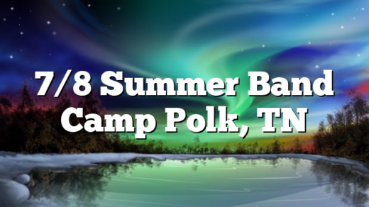 7/8 Summer Band Camp Polk, TN