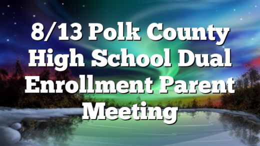 8/13 Polk County High School Dual Enrollment Parent Meeting