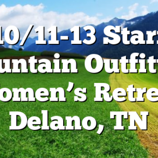 10/11-13 Starr Mountain Outfitters Women’s Retreat Delano, TN