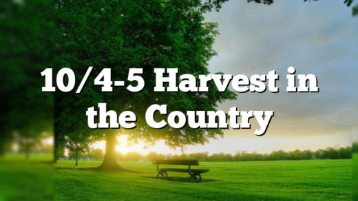 10/4-5 Harvest in the Country