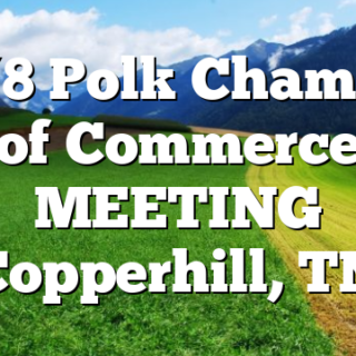 10/8  Polk Chamber of Commerce MEETING Copperhill, TN