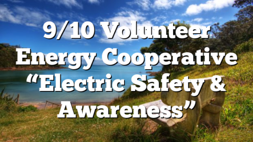 9/10 Volunteer Energy Cooperative “Electric Safety & Awareness”