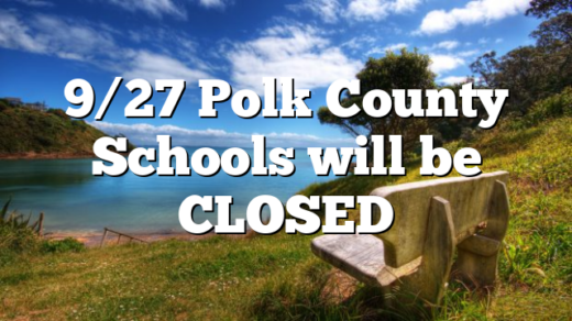 9/27 Polk County Schools will be CLOSED