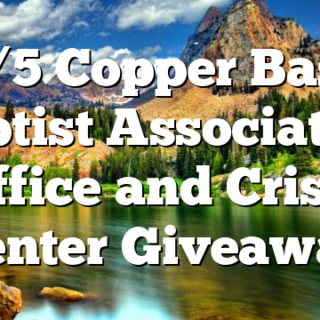 10/5 Copper Basin Baptist Association Office and Crisis Center Giveaway