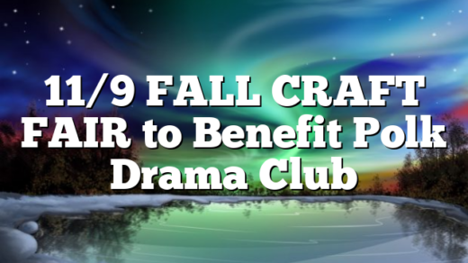 11/9 FALL CRAFT FAIR to Benefit Polk Drama Club