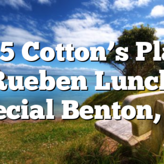 11/5 Cotton’s Place Rueben Lunch Special Benton, TN