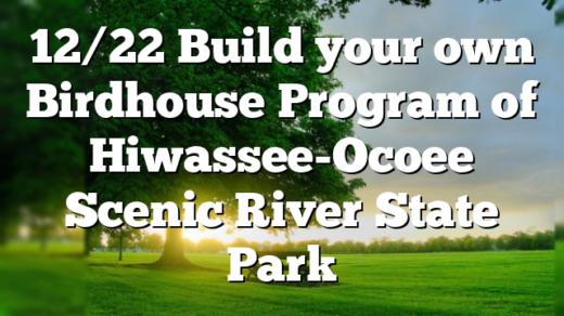 12/22 Build your own Birdhouse Program of Hiwassee-Ocoee Scenic River State Park