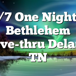 12/7 One Night in Bethlehem Drive-thru Delano, TN