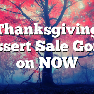 Thanksgiving Dessert Sale Going on NOW