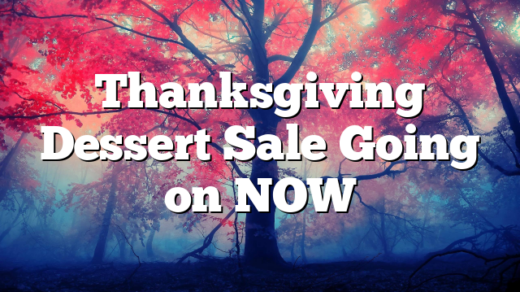 Thanksgiving Dessert Sale Going on NOW