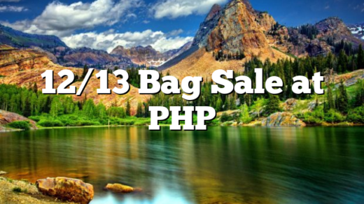 12/13 Bag Sale at PHP