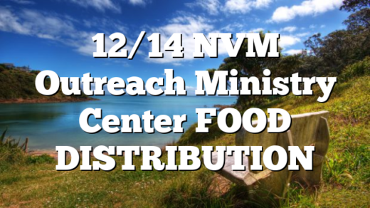 12/14 NVM Outreach Ministry Center FOOD DISTRIBUTION