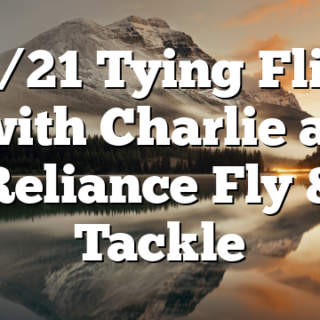 12/21 Tying Flies with Charlie at Reliance Fly & Tackle