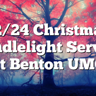 12/24 Christmas Candlelight Service at Benton UMC