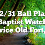 12/31 Ball Play Baptist Watch Service Old Fort, TN