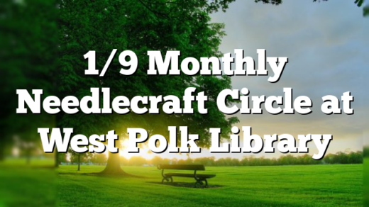 1/9 Monthly Needlecraft Circle at West Polk Library