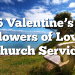 2/16 Valentine’s day Flowers of Love Church Service