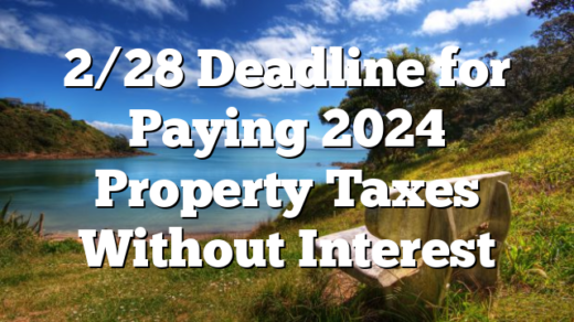 2/28 Deadline for Paying 2024 Property Taxes Without Interest