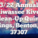 3/22 Annual Hiwassee River Clean-Up Quinn Springs, Benton, TN 37307
