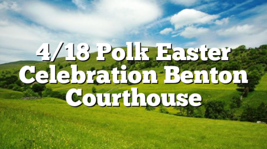 4/18 Polk Easter Celebration Benton Courthouse
