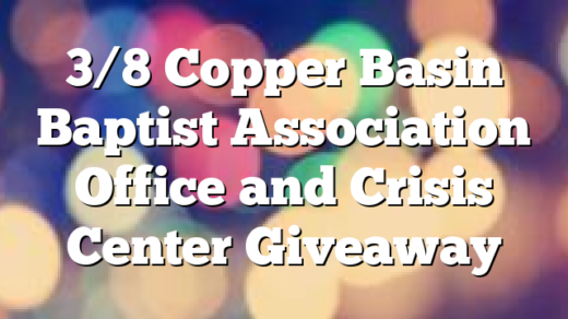 3/8 Copper Basin Baptist Association Office and Crisis Center Giveaway