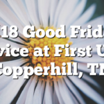 4/18 Good Friday Service at First UMC Copperhill, TN