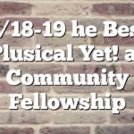 4/18-19 he Best Plusical Yet! at Community Fellowship