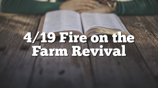 4/19 Fire on the Farm Revival