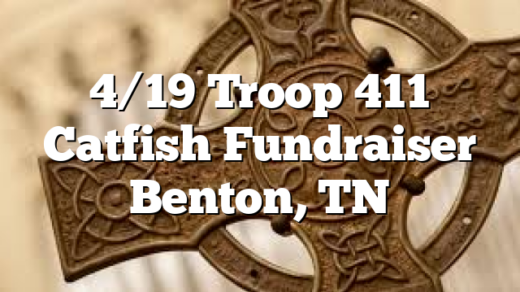 4/19 Troop 411 Catfish Fundraiser Benton, TN