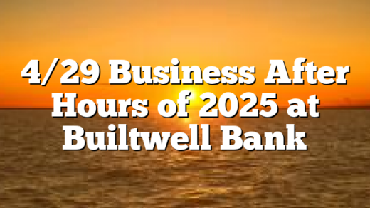 4/29 Business After Hours of 2025 at Builtwell Bank