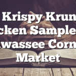 4/9 Krispy Krunchy chicken Samples at Hiwassee Corner Market