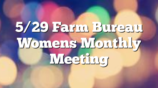 5/29 Farm Bureau Womens Monthly Meeting
