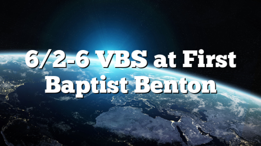 6/2-6 VBS at First Baptist Benton