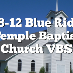 6/8-12 Blue Ridge Temple Baptist Church VBS